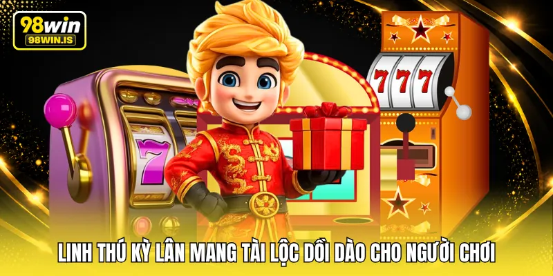 linh thu ky lan mang tai loc doi dao cho nguoi choi Linh thú kỳ lân mang tài lộc dồi dào cho người chơi