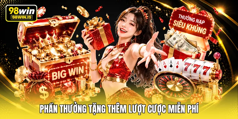 Phần thưởng tặng thêm lượt cược miễn phí
