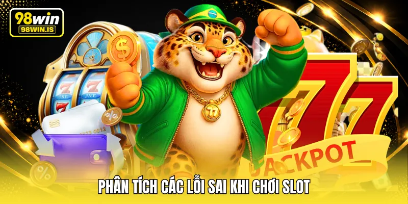 Phân tích các lỗi sai khi chơi slot